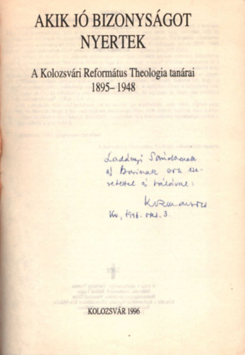 Hathzy Ferenc  (szerk.) - Akik j bizonysgot nyertek A Kolozsvri Reformtus Thologia tanra 1895-1948