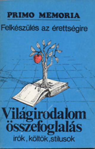 F�nod Csaba  (szerk) - Felk�sz�l�s �retts�gire - Vil�girodalom �sszefoglal�s - �rok, k�lt�k, st�lusok