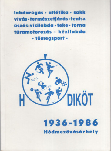 Ocsovszky Lszl - Hdikt 1936-1986 Hdmezvsrhely ( 50 ves a Hdmezvsrhelyi Divat Ktttrugyr Sportegyeslet