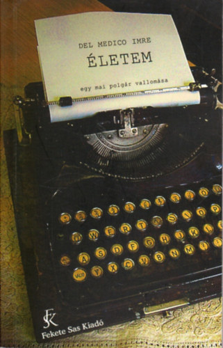 Del Medico Imre - Életem - Egy mai polgár vallomása