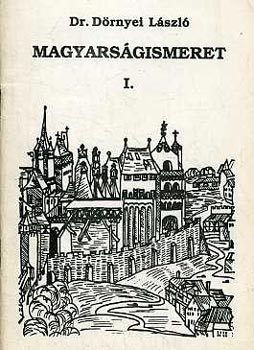 Dr. Drnyei Lszl - Magyarsgismeret I-IV.
