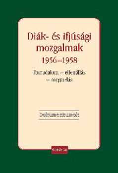Vida Istvn  (szerk.) - Dik- s ifjsgi mozgalmak 1956-1958