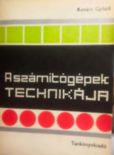 Kov�cs Gy�z� - A sz�m�t�g�pek technik�ja