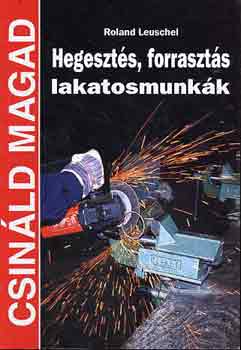 Roland Leuschel - Hegeszts, forraszts, lakatosmunkk