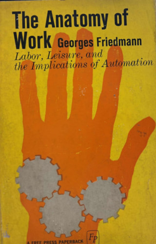 Georges Friedmann - Anatomy of Work: Labor, Leisure and the Implications of Automation