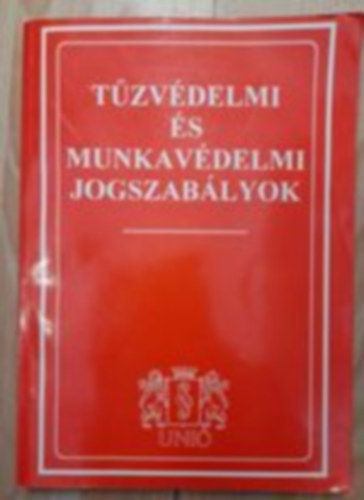 T�zv�delmi �s munkav�delmi jogszab�lyok gy�jtem�nye 1997