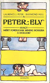 L.J. -Hull, R. Peter - A peter-elv avagy mirt fordulnak mindig rosszra a dolgok?