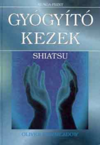 Oliver Cowmeadow - Gygyt kezek - Shiatsu (A shiatsu mvszete)