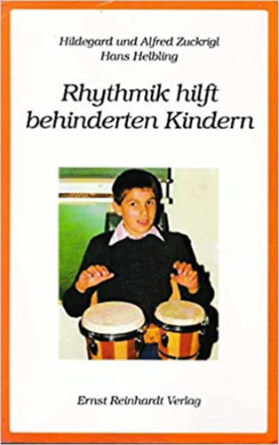 Alfred Zuckrigl Hildegard Zuckrigl - Rhythmik hilft behinderten Kindern (A ritmus segít a fogyatékos gyerekeknek)