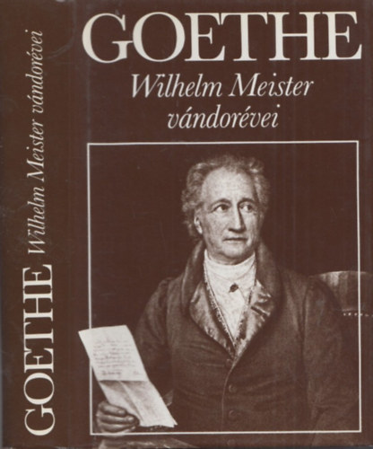 Johann Wolfgang von Goethe - Wilhelm Meister vándorévei avagy A lemondók - (Goethe válogatott művei)