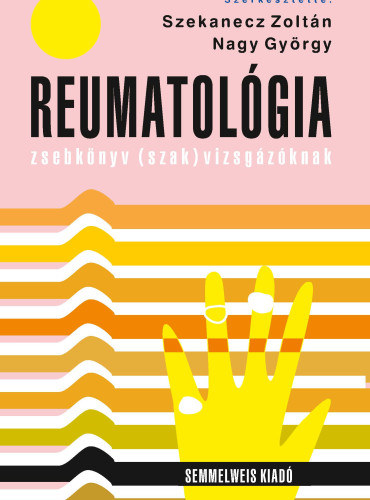 Nagy György Szekanecz Zoltán - Reumatológia - zsebkönyv (szak)vizsgázóknak