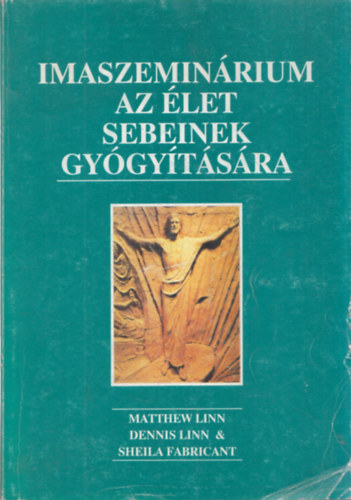 Matthew, Linn, Dennis, Fabricant, Sheila Linn - Imaszeminrium az let sebeinek gygytsra