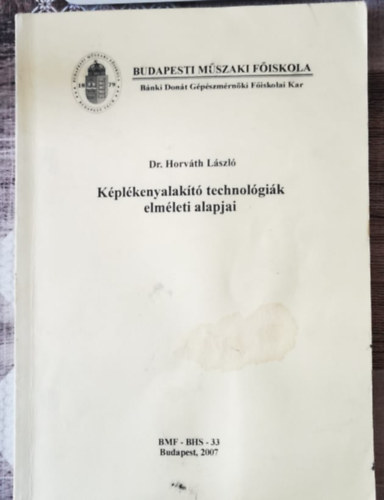 Dr. Horváth László - Képlékenyalakító Technológiák elméleti alapjai