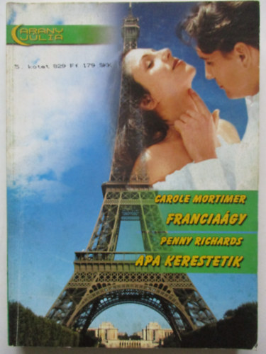 Carole Mortimer; Penny Richards - Francia�gy - Apa kerestetik - (Arany J�lia)