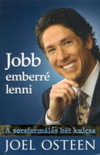 Joel Osteen - Jobb emberr� lenni