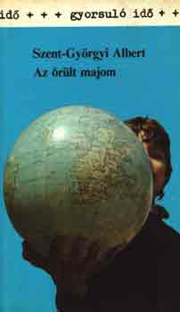 Szent-Györgyi Albert - Az őrült majom (gyorsuló idő)