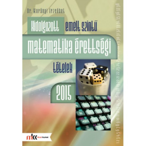 Dr. Kor�nyi Erzs�bet - Kidolgozott emelt szint� matematika �retts�gi t�telek 2015