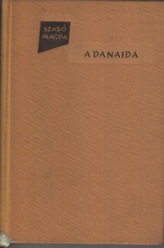 Szab Magda - A Danaida