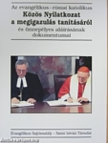 Dr. Hafenscher- Dr. Kránitz- Dr. Puskás- Dr. Reuss - Az evangélikus-római katolikus Közös nyilatkozat a megigazulás tanításáról