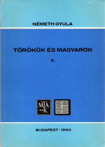 Németh Gyula - Törökök és magyarok II. Oszmán törökök (Budapest Oriental Reprints A5)