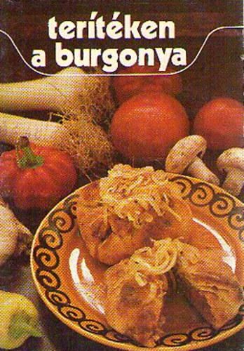 Dr. Bouqet Dezső; Dr. Tömörkény Endréné - Terítéken a burgonya