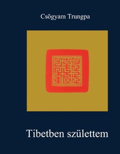 Cs�gyam Trungpa - Tibetben sz�lettem