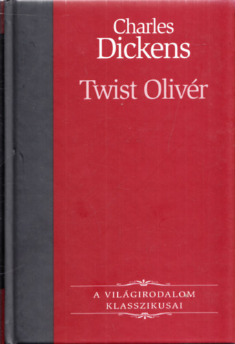 Charles Dickens - Twist Olivr (A vilgirodalom klasszikusai 7.)