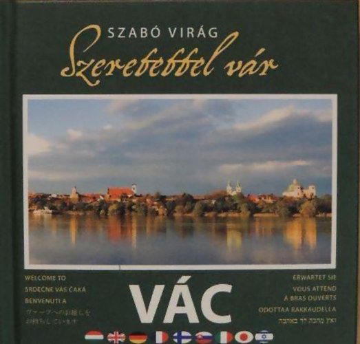 Szab Virg - Szeretettel vr Vc - A Dunakanyar szve