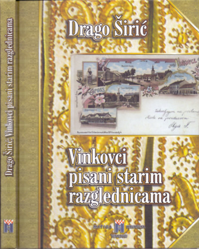 Drago Siric - Vinkovci pisani starim razglednicama