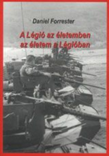 Daniel Forrester - A Légió az életemben, az életem a Légióban
