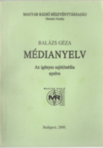 Dr. Bal�zs G�za - M�dianyelv - Az ig�nyes sajt�/m�dia nyelve