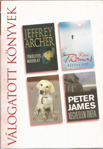 Thomas, James, Grogan Archer - Reader's digest Vlogatott knyvek, Tkletes msolat, jfli nap, Kegyetlen trfa, Marley s mi