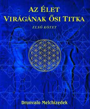 Drunvalo Melchizedek - Az �let vir�g�nak �si titka I-II.