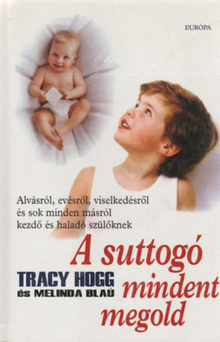 Melinda Blau; Tracy Hogg - A suttog mindent megold