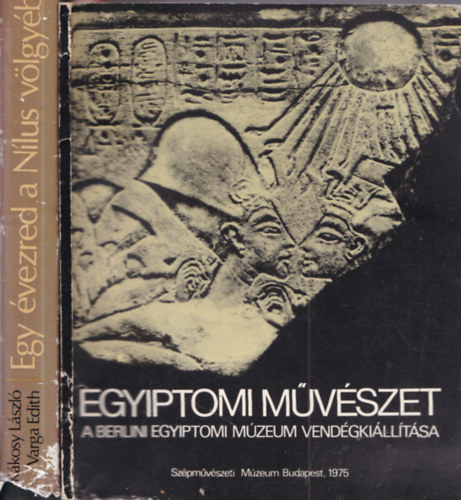 Vékony Gábor-Kákosy László - 2 db ókori Egyiptom: Egyiptomi művészet - A Berlini Egyiptomi Múzeum vendégkiállítása + Egy évezred a Nílus völgyében