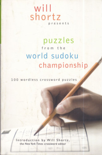 Will Shortz - Will Shortz Presents Puzzles from the World Sudoku Championship: 100 Wordless Crossword Puzzles