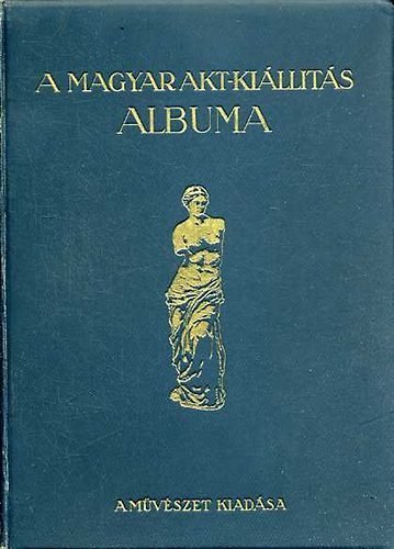 Lyka Kroly; Majovszky Pl; Petrovics Elek - A magyar akt-killts albuma