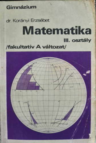 Dr Kornyi Erzsbet - Matematika III. osztly - Gimnzium (fakultatv A vltozat)