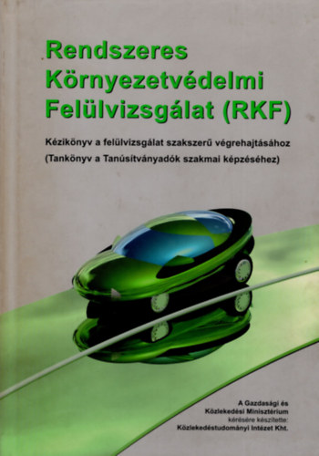 Csndes Gza - Dr. Lakatos Istvn - Dr. Nagyszokolyai Ivn - Rendszeres Krnyezetvdelmi Fellvizsglat (RFK) KZIKNYV A FELLVIZSGLAT SZAKSZER VGREHAJTSHOZ - TANKNYV A TANSTVNYADK SZAKMAI KPZSHEZ