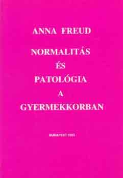 Anna Freud - Normalits s patolgia a gyermekkorban
