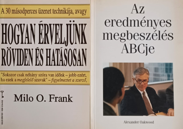 Milo O. Frank Alexander Oakwood - Az eredmnyes megbeszls ABCje + Hogyan rveljnk rviden s hatsosan (2 m)