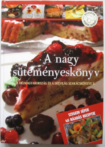 L�vay Gizella  (szerk.) - A nagy s�tem�nyesk�nyv. A D�lmagyarorsz�g �s a D�lvil�g szak�csk�nyve 3.