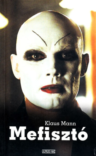 Klaus Mann - Mefiszt - Egy karrier regnye