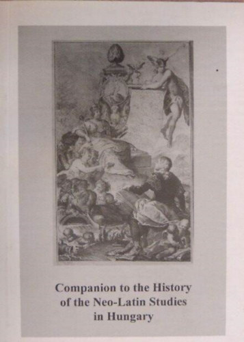 Guitman Barnabs - Companion to the History of the Neo-Latin Studies in Hungary
