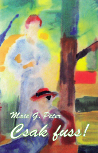 Máté G. Péter - Csak fuss! - Dedikált