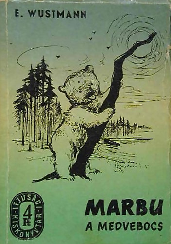 Erich Wustmann - Marbu, a medvebocs. llatok, vadszok az szak-finnorszgi vadonban