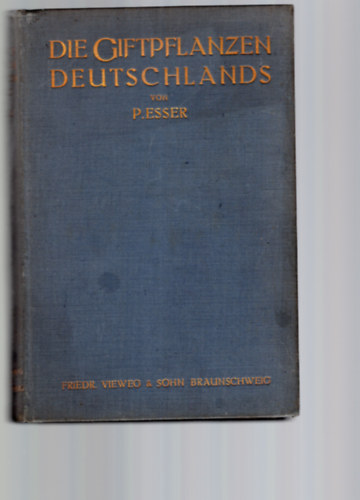 Dr.  P. Esser - Die giftpflanzen deutschlands-M�rgez� n�v�nyek N�metorsz�gban- N�met erd�szet �s n�v�nyvil�g k�nyv