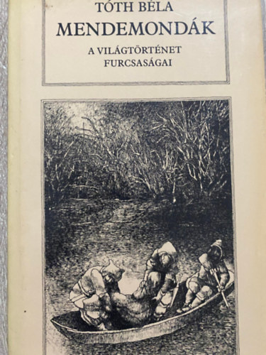 Szerk.: Steinert �gota, Graf.: Tulip�n L�szl� T�th B�la - Mendemond�k A VIL�GT�RT�NET FURCSAS�GAI (Saj�t k�ppel)