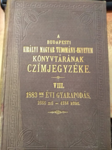 A budapesti kir�lyi magyar tudom�ny-egyetem k�nyvt�r�nak cz�mjegyz�ke VIII.