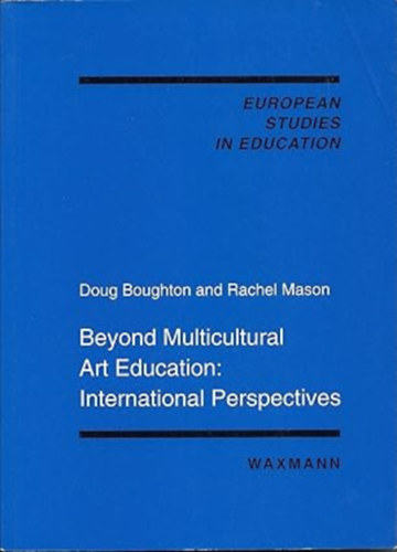 Rachel Mason Doug Boughton - Beyond Multicultural Art Education: International Perspectives